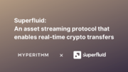 Hyperithm、イーサリアムベースのトークン・ストリーミング・プロトコル「Superfluid」に出資