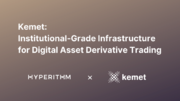 Hyperithm、機関投資家向けのデジタル資産デリバティブ取引プラットフォームを開発する「Kemet」に出資