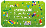 都心の広場・公園的空間のあり方を検証する社会実験「Marunouchi Street Park 2023 Summer」テーマ：Popping Summer Street