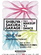 SHIBUYA SAKURA GARAGE Vol.1 MAKEUP/VJ/DANCE　開催のおしらせ