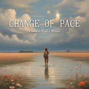 静かなメロディーとリラックスしたリズムが心を癒し、日常の喧騒を忘れさせるアルバム「Change of Pace -Peaceful Beats Music-」